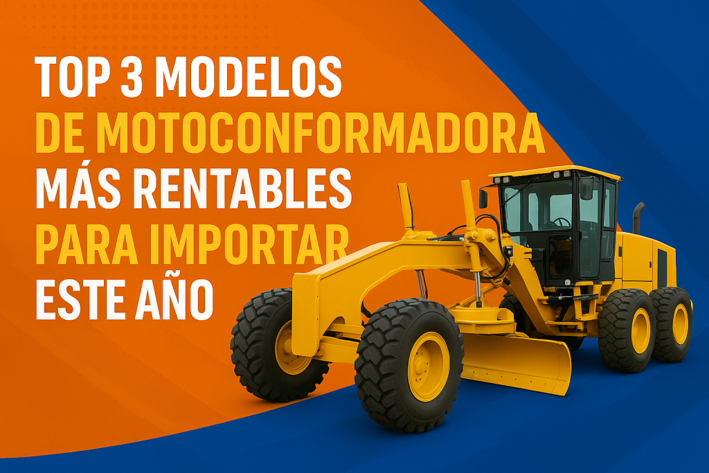 Top 3 modelos de motoconformadora más rentables para importar este año